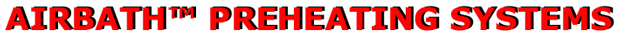 AIRBATH� PREHEATING SYSTEMS